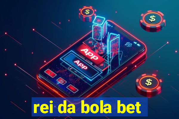 rei da bola bet